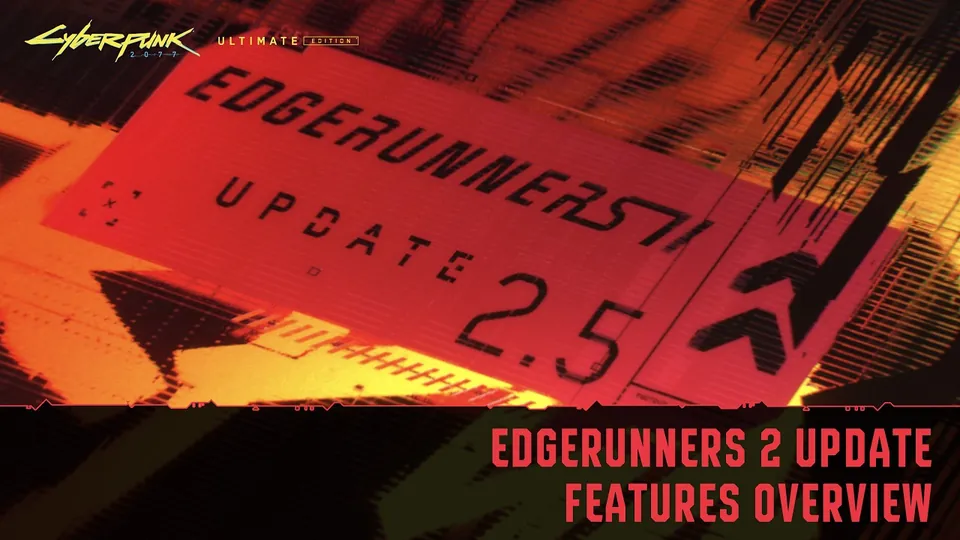 Title card of CD Projekt Red's Edgerunners 2 Update features overview video for Cyberpunk 2077 update 2.5